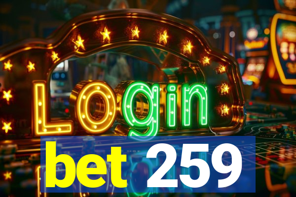 bet 259